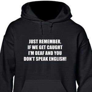 New Just Remember If We Get Caught Black Hoodie Fleece Sweatshirt